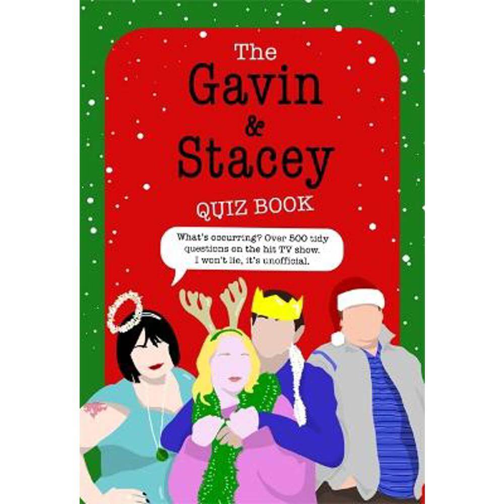 The Gavin and Stacey Quiz Book: 500 tidy questions and quizzes on the iconic TV show. I won't lie, it's unofficial. (Hardback) - Joe Shooman